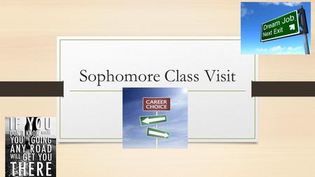 Sophomore Class Visit. Who is your counselor ROSEMARY CORTEZ....... A – CE NICOLE GENA.......... CH – FO CINDY HARRISON......... FR – J AMY HATHCOCK...........