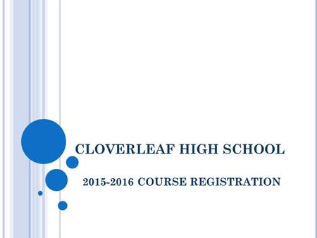 CLOVERLEAF HIGH SCHOOL 2015-2016 COURSE REGISTRATION.