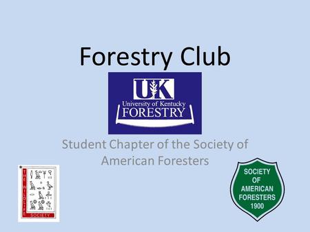 Forestry Club Student Chapter of the Society of American Foresters *