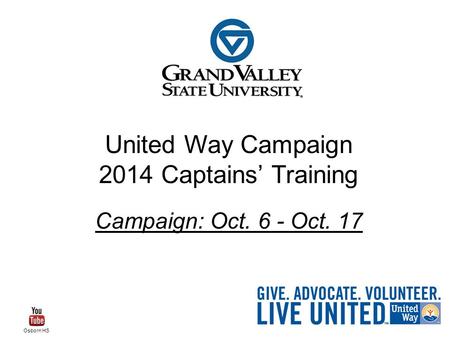 United Way Campaign 2014 Captains’ Training Campaign: Oct. 6 - Oct. 17 Osborn HS.