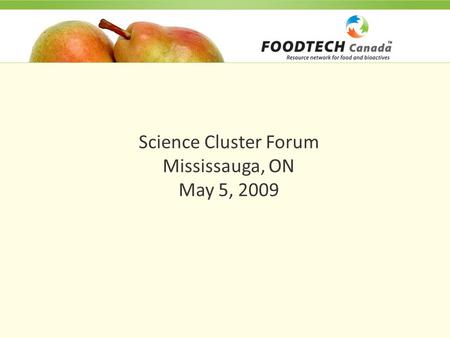 Science Cluster Forum Mississauga, ON May 5, 2009.