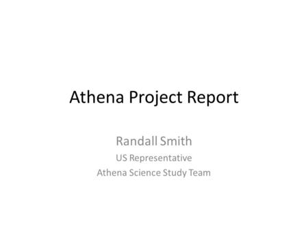 Randall Smith US Representative Athena Science Study Team