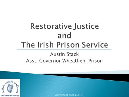 Austin Stack Asst. Governor Wheatfield Prison AUSTIN STACK ACJRD 21/01/13.