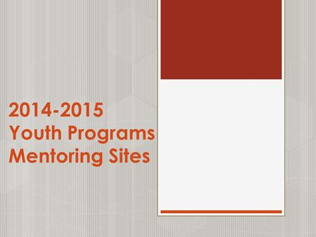 2014-2015 Youth Programs Mentoring Sites. ELEMENTARY SCHOOLS Bond Elementary Riley Elementary Hartsfield Elementary.