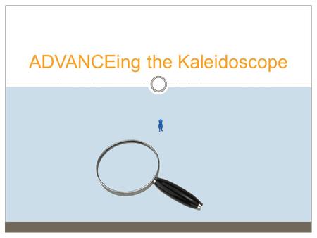 ADVANCEing the Kaleidoscope. Average = 32.3% 31.1% 35.3% 38.1% 23.6% National Science Foundation, 2013 Intentions of Women Freshman to Major in S&E.