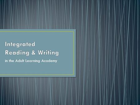 In the Adult Learning Academy. be contextualized for healthcare field integrate reading & writing into one seamless course meet competency standards of.