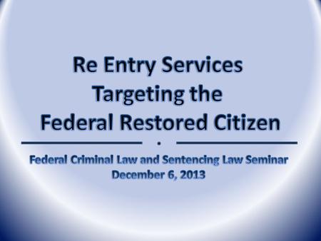 What is the term that defines the men and women we supervise? Parolee Probationer Offender Supervised Releasee Restored Citizen Returning Citizen Client.