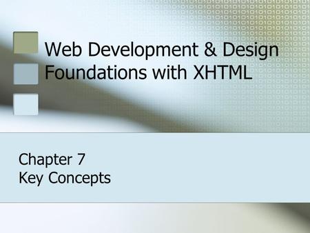 Web Development & Design Foundations with XHTML Chapter 7 Key Concepts.