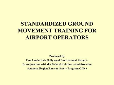 STANDARDIZED GROUND MOVEMENT TRAINING FOR AIRPORT OPERATORS