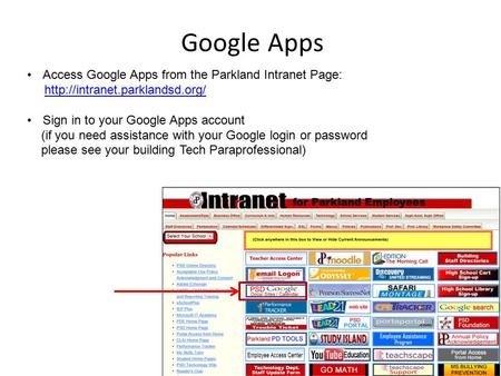 Google Apps Access Google Apps from the Parkland Intranet Page: