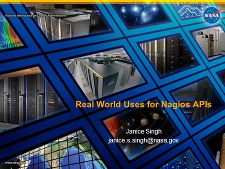 Real World Uses for Nagios APIs Janice Singh