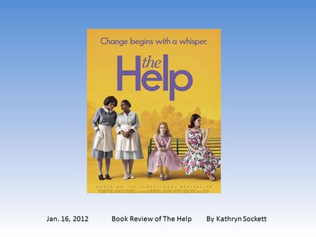 Jan. 16, 2012 Book Review of The Help By Kathryn Sockett.