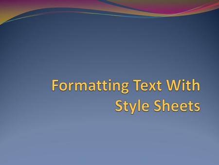 Measurement Many CSS properties (values within the declaration) require that you specify a unit of measurement, such as spacing between elements, border.