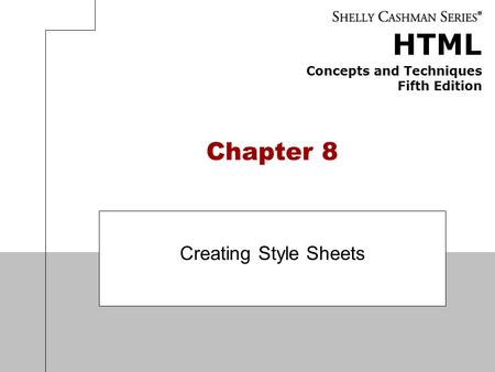 Chapter 8 Creating Style Sheets.