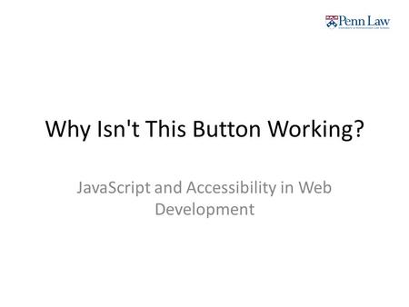 Why Isn't This Button Working? JavaScript and Accessibility in Web Development.