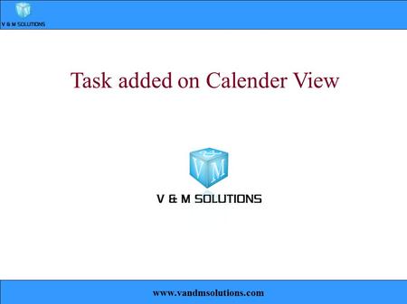 Task added on Calender View www.vandmsolutions.com.