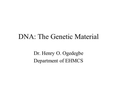 DNA: The Genetic Material