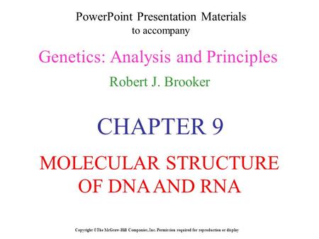 PowerPoint Presentation Materials to accompany Genetics: Analysis and Principles Robert J. Brooker Copyright ©The McGraw-Hill Companies, Inc. Permission.