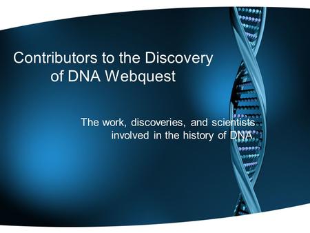 Contributors to the Discovery of DNA Webquest