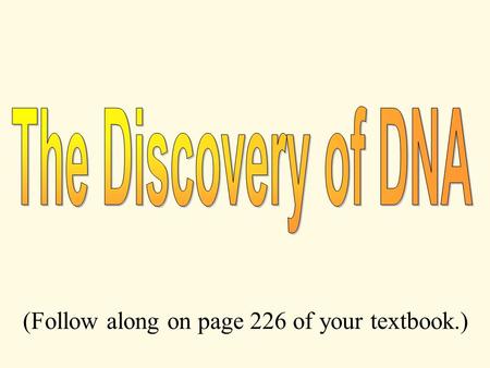 (Follow along on page 226 of your textbook.). The year was 1928… Frederick Griffith, an army medical officer, was attempting to develop a vaccine against.