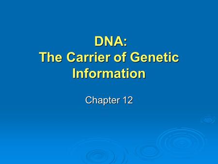 DNA: The Carrier of Genetic Information