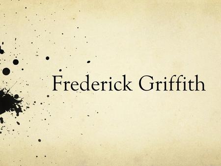 Frederick Griffith. Griffith’s Achievement Discovered that bacteria goes through transformation. Set grounds for later discoveries having to do with bacteria.