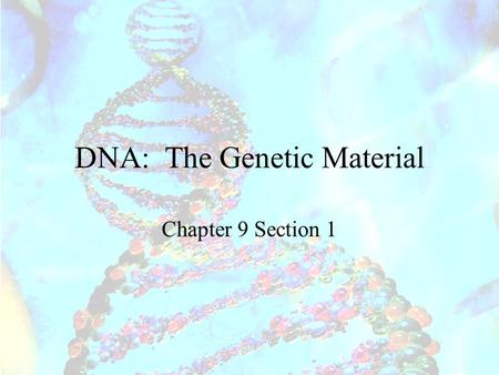 DNA: The Genetic Material