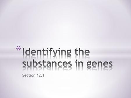 Section 12.1. * 1928 British scientist – Frederick Griffith * Wanted to know how bacteria made people sick, especially pneumonia * Griffith isolated 2.