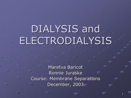 DIALYSIS and ELECTRODIALYSIS