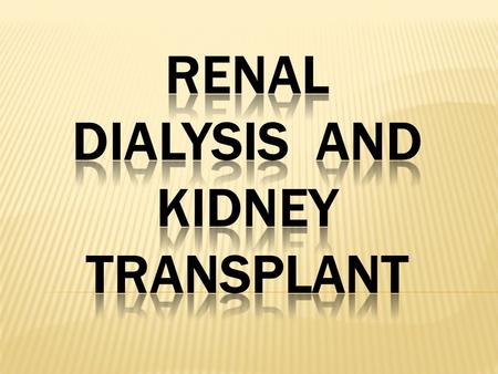  HEMO and PERITONEAL DIALYSIS  HEMO DIALYSIS  2-3 times per week  3-4 times per week  2-3 hours per day  A hemo dialysis is need a machine called.