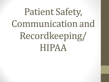 Patient Safety, Communication and Recordkeeping/ HIPAA.