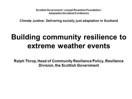 Scottish Government / Joseph Rowntree Foundation / Adaptation Scotland Conference Climate Justice: Delivering socially just adaptation in Scotland Building.