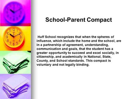 Huff School recognizes that when the spheres of influence, which include the home and the school, are in a partnership of agreement, understanding, communication.