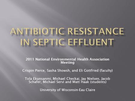 2011 National Environmental Health Association Meeting Crispin Pierce, Sasha Showsh, and Eli Gottfried (faculty) Tola Ekunsanmi, Michael Checkai, Jay Nielsen,