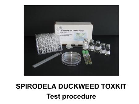 SPIRODELA DUCKWEED TOXKIT Test procedure. PREPARATION OF DUCKWEED GROWTH AND TEST DILUTION MEDIUM - VOLUMETRIC FLASK (500 ml) - VIALS WITH CONCENTRATED.