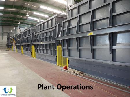 Plant Operations. Throughput & Waste Types 2 Process Trains equating to 40,000 tonnes pa Expansion to 3 Trains will give 60,000 tonnes pa Hazardous and.