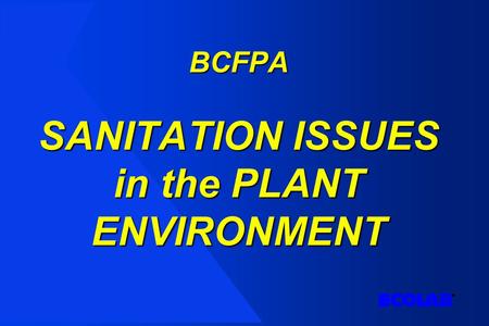 BCFPA SANITATION ISSUES in the PLANT ENVIRONMENT.