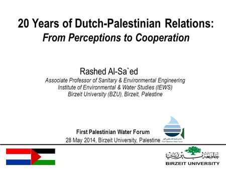 20 Years of Dutch-Palestinian Relations: From Perceptions to Cooperation Associate Professor of Sanitary & Environmental Engineering Institute of Environmental.