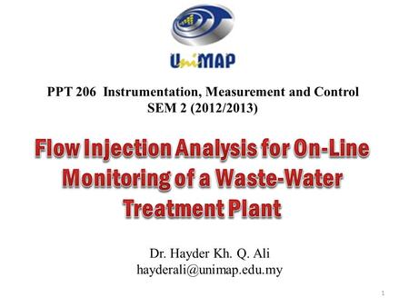 PPT 206 Instrumentation, Measurement and Control SEM 2 (2012/2013) Dr. Hayder Kh. Q. Ali 1.