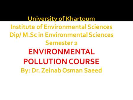 Lecture nu 11 Presented by: Dr. Zeinab Osman Saeed.