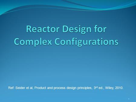 Reactor Design for Complex Configurations