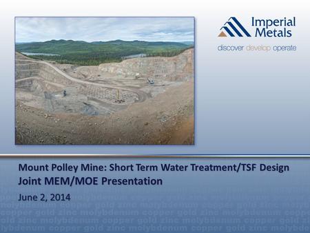 Mount Polley Mine: Short Term Water Treatment/TSF Design Joint MEM/MOE Presentation June 2, 2014.