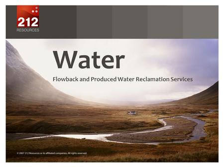 Water Flowback and Produced Water Reclamation Services.