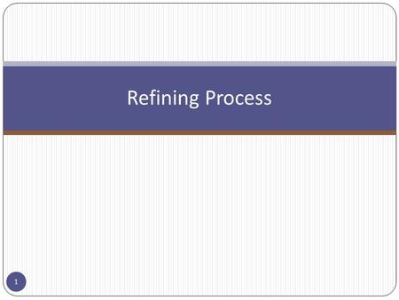 Refining Process.