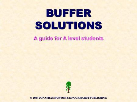 BUFFER SOLUTIONS A guide for A level students