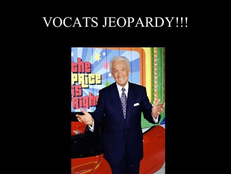 VOCATS JEOPARDY!!!.