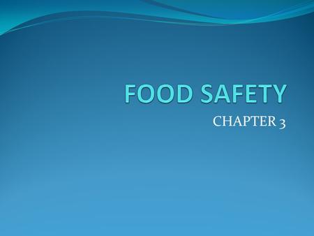 CHAPTER 3. Objectives How food contamination occurs Why food contamination occurs Identify stages of food preparation where food spoilage occurs Describe.