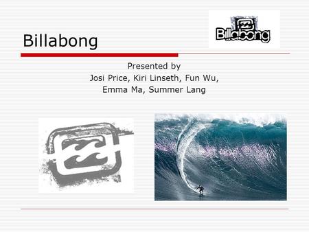 Billabong Presented by Josi Price, Kiri Linseth, Fun Wu, Emma Ma, Summer Lang.