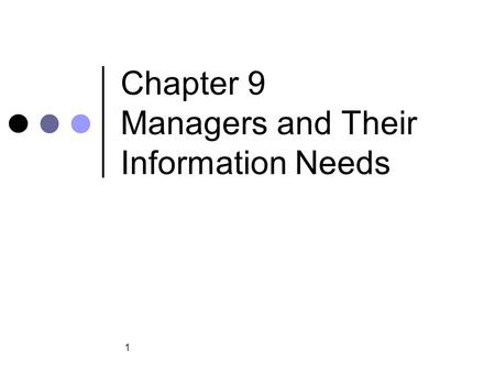 Chapter 9 Managers and Their Information Needs