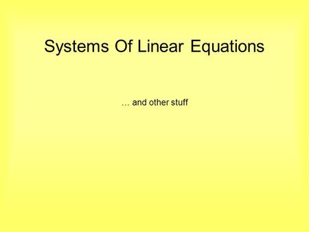 Systems Of Linear Equations … and other stuff